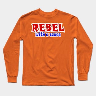 REBEL With A Cause - Double-sided Long Sleeve T-Shirt